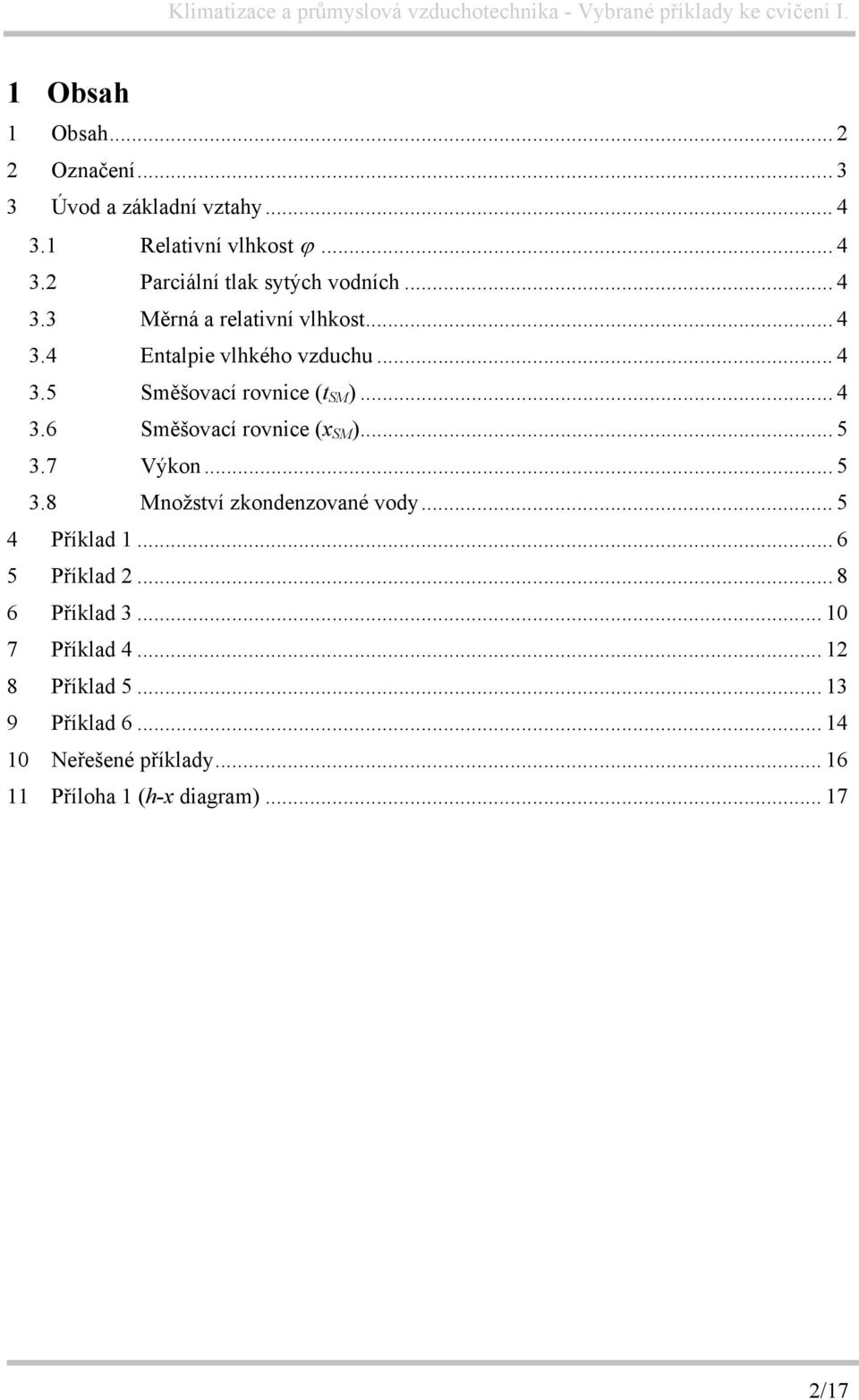 .. 5 3.7 Výkon... 5 3.8 Množství zkondenzované vody... 5 4 Příklad 1... 6 5 Příklad 2... 8 6 Příklad 3... 10 7 Příklad 4.