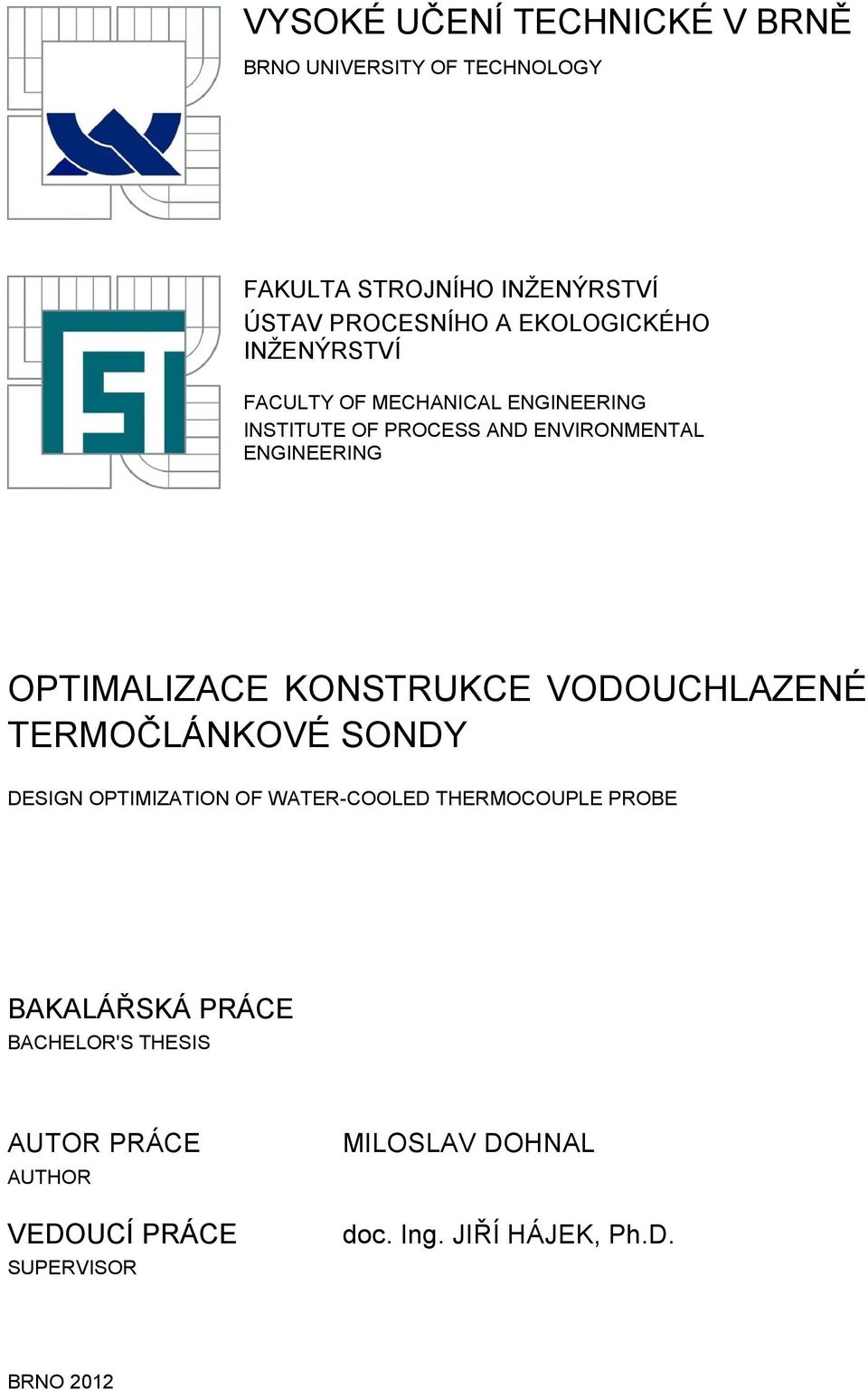 OPTIMALIZACE KONSTRUKCE VODOUCHLAZENÉ TERMOČLÁNKOVÉ SONDY DESIGN OPTIMIZATION OF WATER-COOLED THERMOCOUPLE PROBE