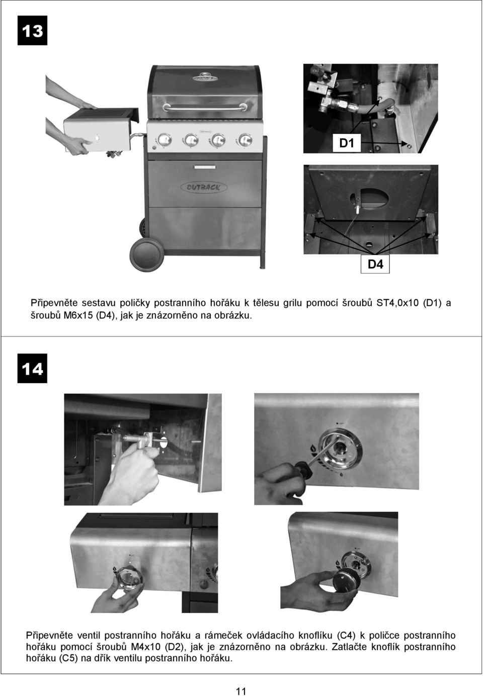 14 Připevněte ventil postranního hořáku a rámeček ovládacího knoflíku (C4) k poličce postranního