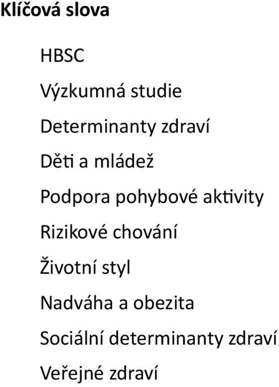 pohybové aktivity Rizikové chování Životní