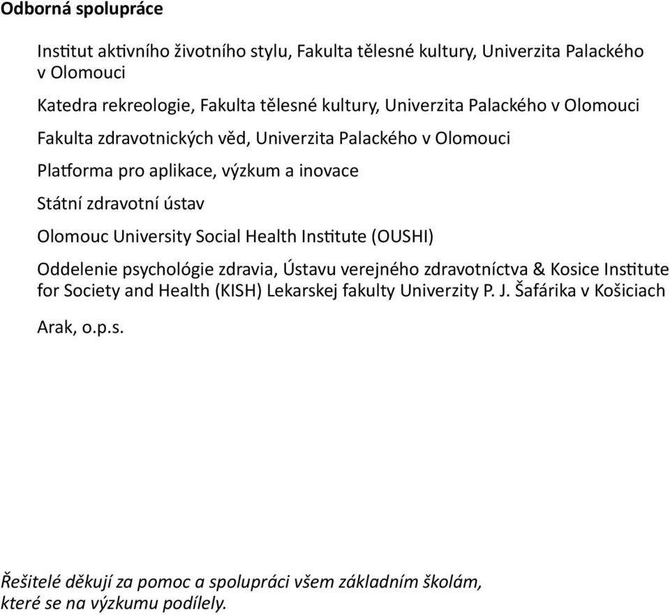 Olomouc University Social Health Institute (OUSHI) Oddelenie psychológie zdravia, Ústavu verejného zdravotníctva & Kosice Institute for Society and Health