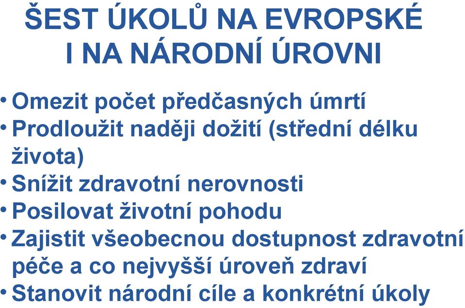 nerovnosti Posilovat životní pohodu Zajistit všeobecnou dostupnost