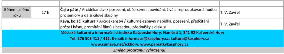 s besedou, přednášky s diskusí Městské kulturní a informační středisko Kašperské Hory, Náměstí 1, 34192 Kašperské Hory Tel: