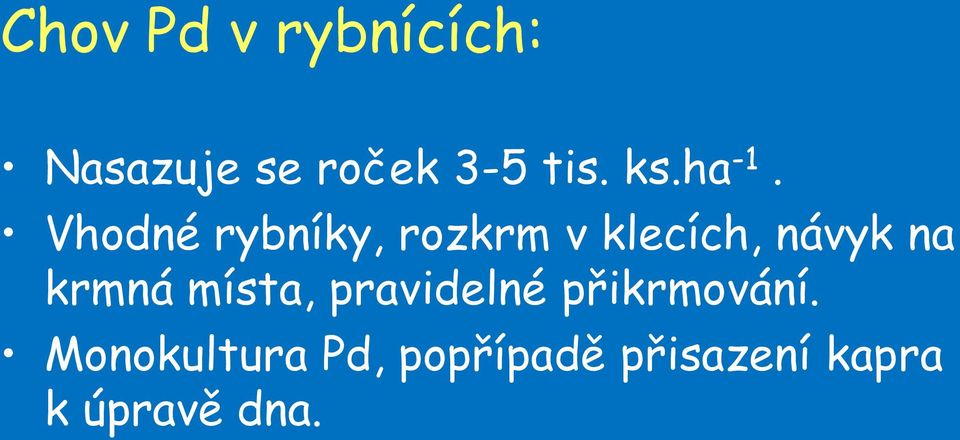 Vhodné rybníky, rozkrm v klecích, návyk na krmná