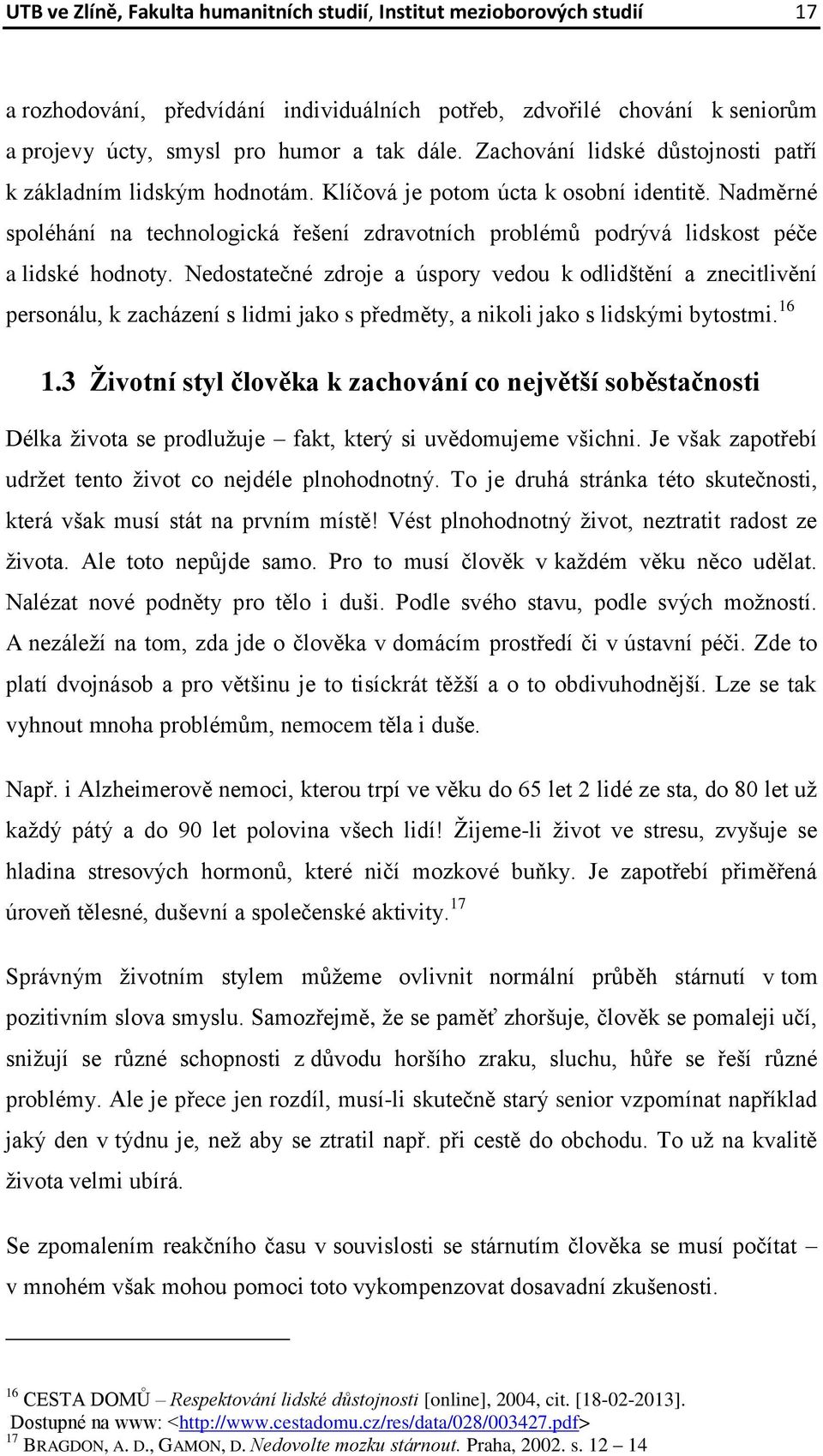 Nadměrné spoléhání na technologická řešení zdravotních problémů podrývá lidskost péče a lidské hodnoty.