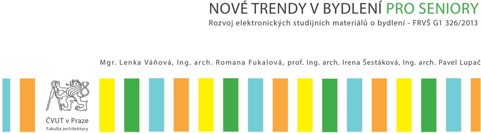 Lenka Váňová, Ing. arch. Romana Fukalová, prof. Ing. arch. Irena Šestáková, Ing.