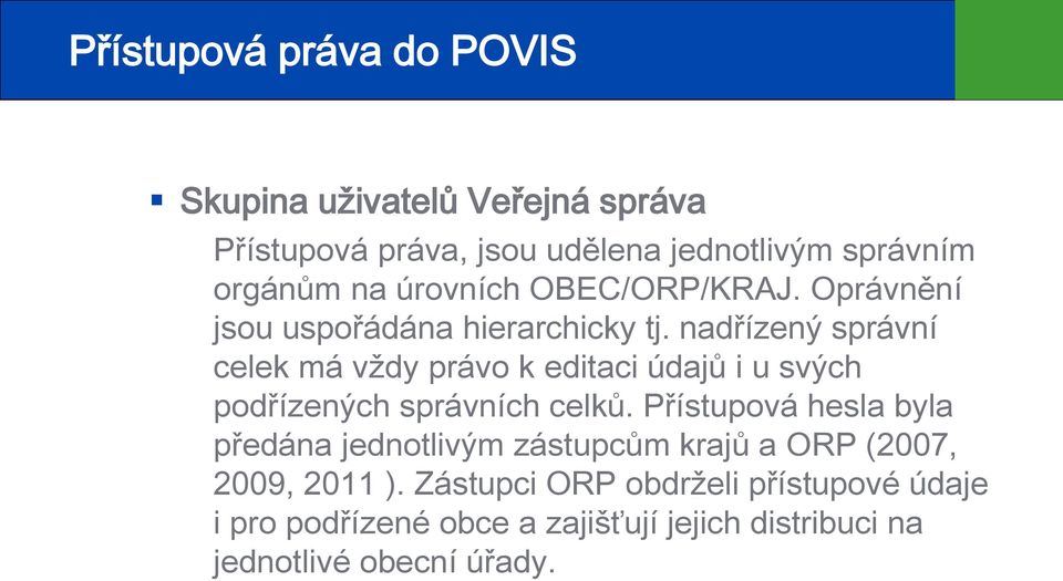 nadřízený správní celek má vždy právo k editaci údajů i u svých podřízených správních celků.