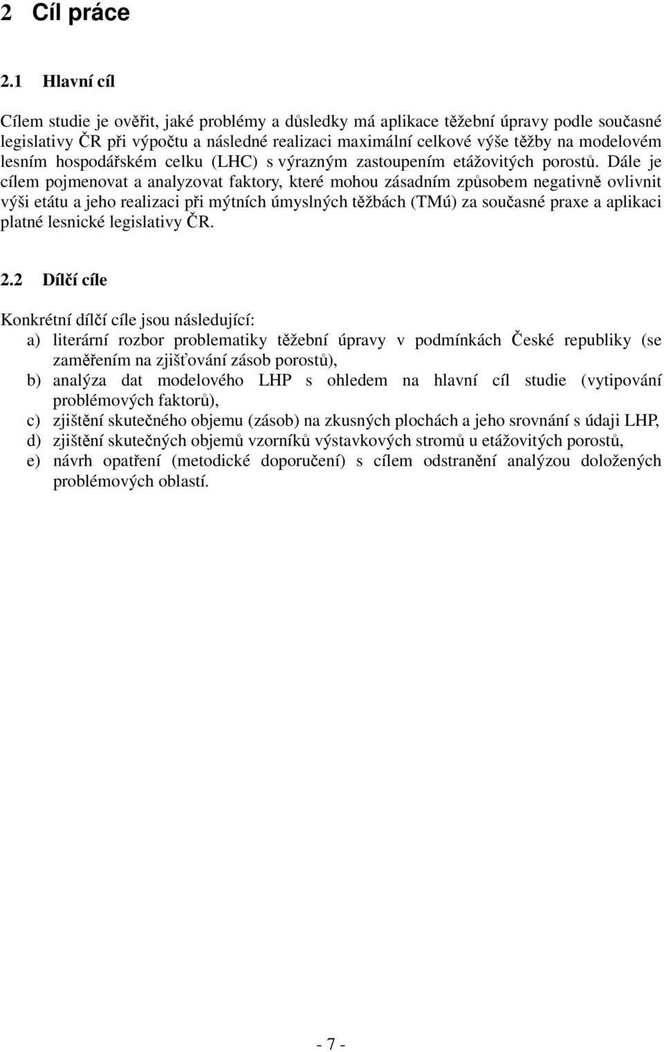 lesním hospodářském celku (LHC) s výrazným zastoupením etážovitých porostů.