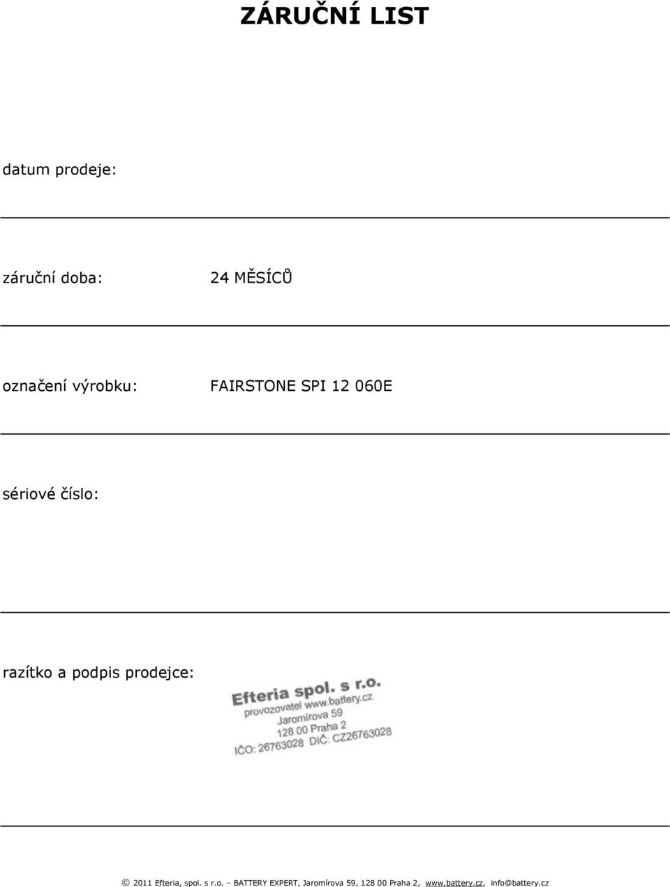 razítko a podpis prodejce: 2011 Efteria, spol. s r.o. BATTERY EXPERT, Jaromírova 59, 128 00 Praha 2, www.