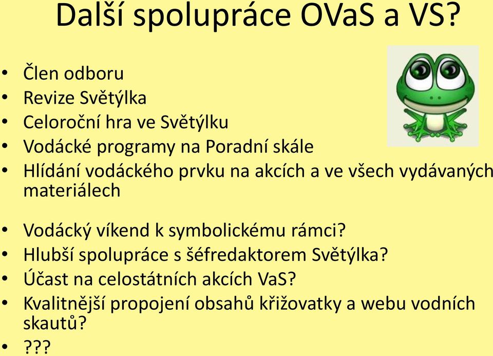 Hlídání vodáckého prvku na akcích a ve všech vydávaných materiálech Vodácký víkend k