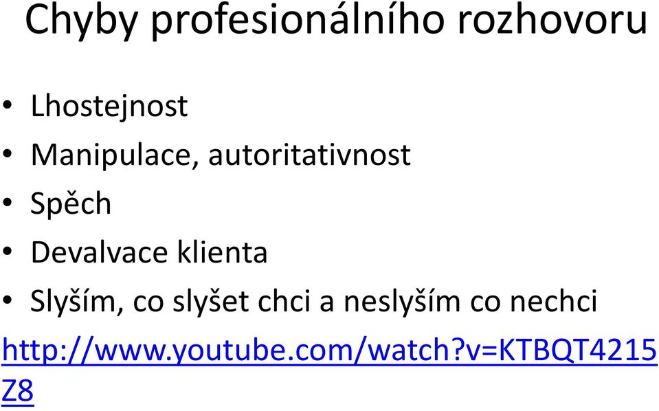 klienta Slyším, co slyšet chci a neslyším co