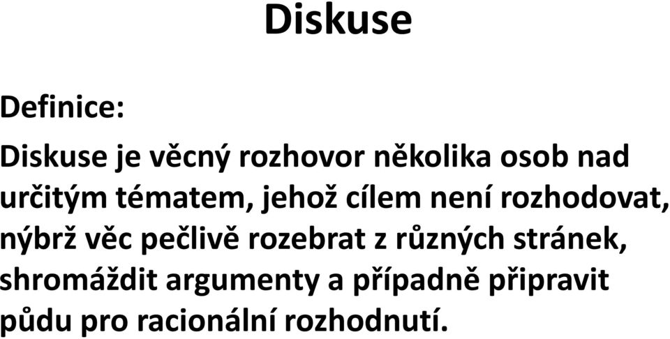 nýbrž věc pečlivě rozebrat z různých stránek, shromáždit
