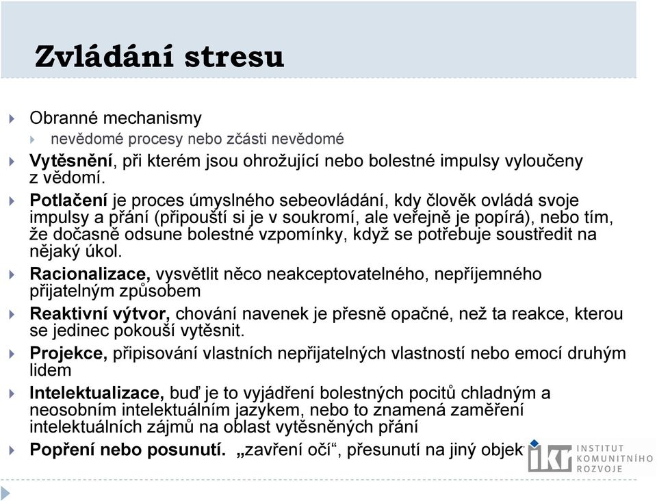 potřebuje soustředit na nějaký úkol.