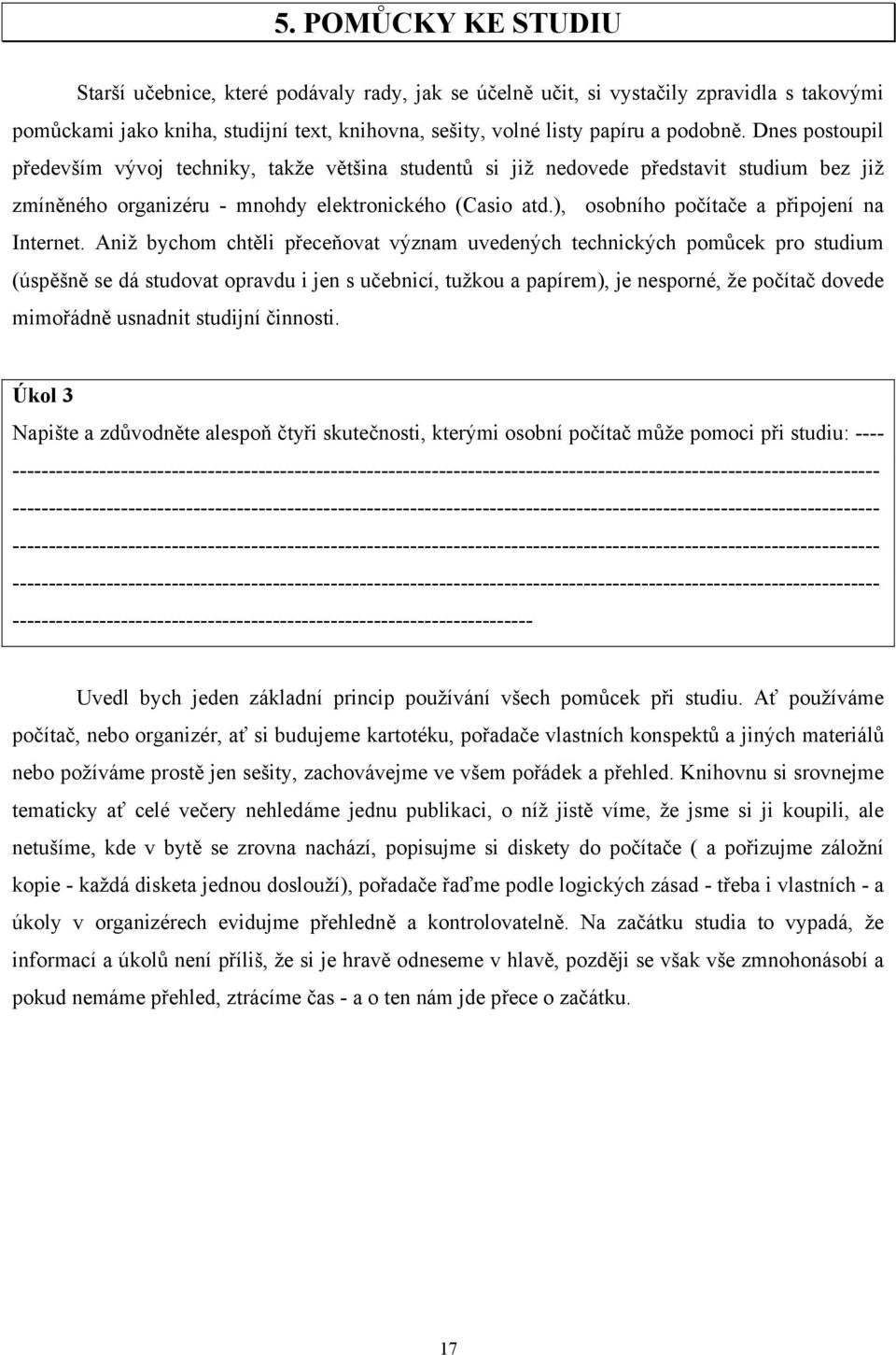 ), osobního počítače a připojení na Internet.