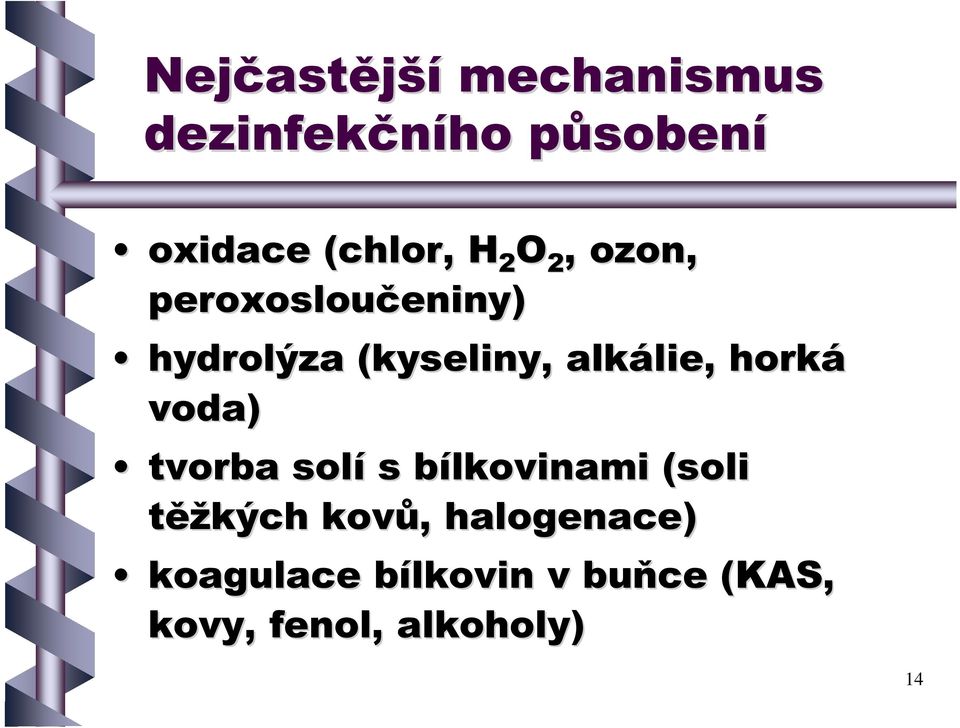 horká voda) tvorba solí s bílkovinami (soli těžkých kovů,