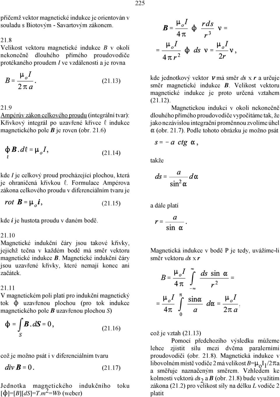 9 Ampérův zákon celkového proudu (integrální tvar): Křivkový integrál po uzavřené křivce ê indukce magnetického pole B je roven (obr. 21.