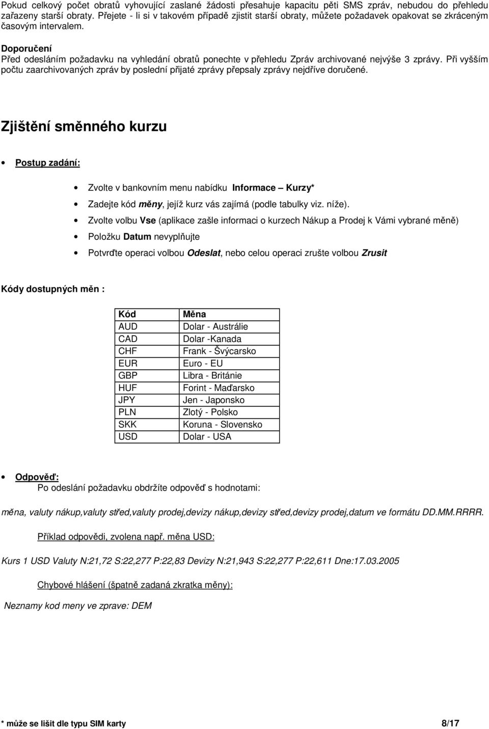 Doporuení Ped odesláním požadavku na vyhledání obrat ponechte v pehledu Zpráv archivované nejvýše 3 zprávy.