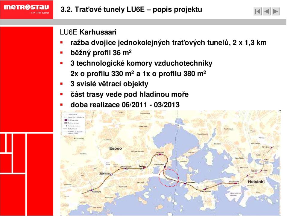 technologické komory vzduchotechniky 2x o profilu 330 m 2 a 1x o profilu 380