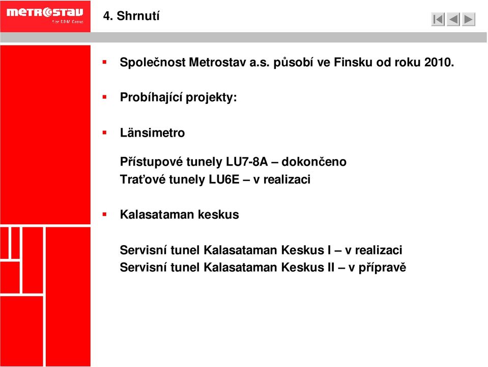 Traťové tunely LU6E v realizaci Kalasataman keskus Servisní tunel