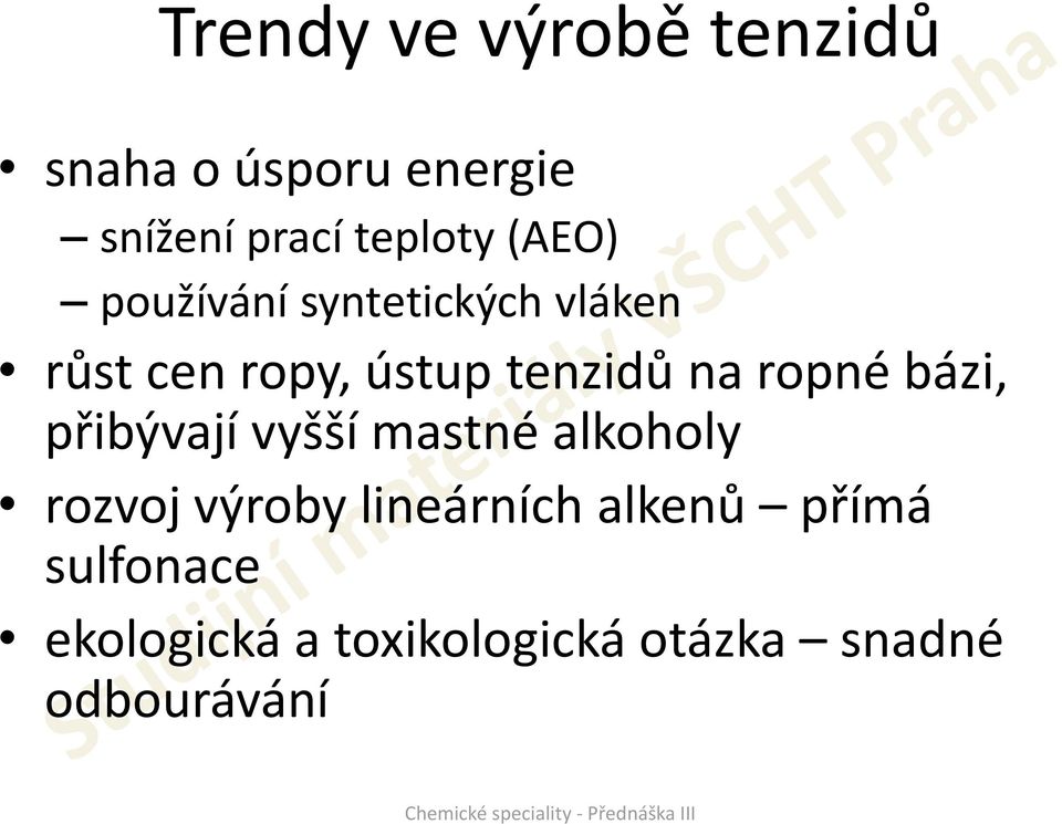 ropné bázi, přibývají vyšší mastné alkoholy rozvoj výroby lineárních