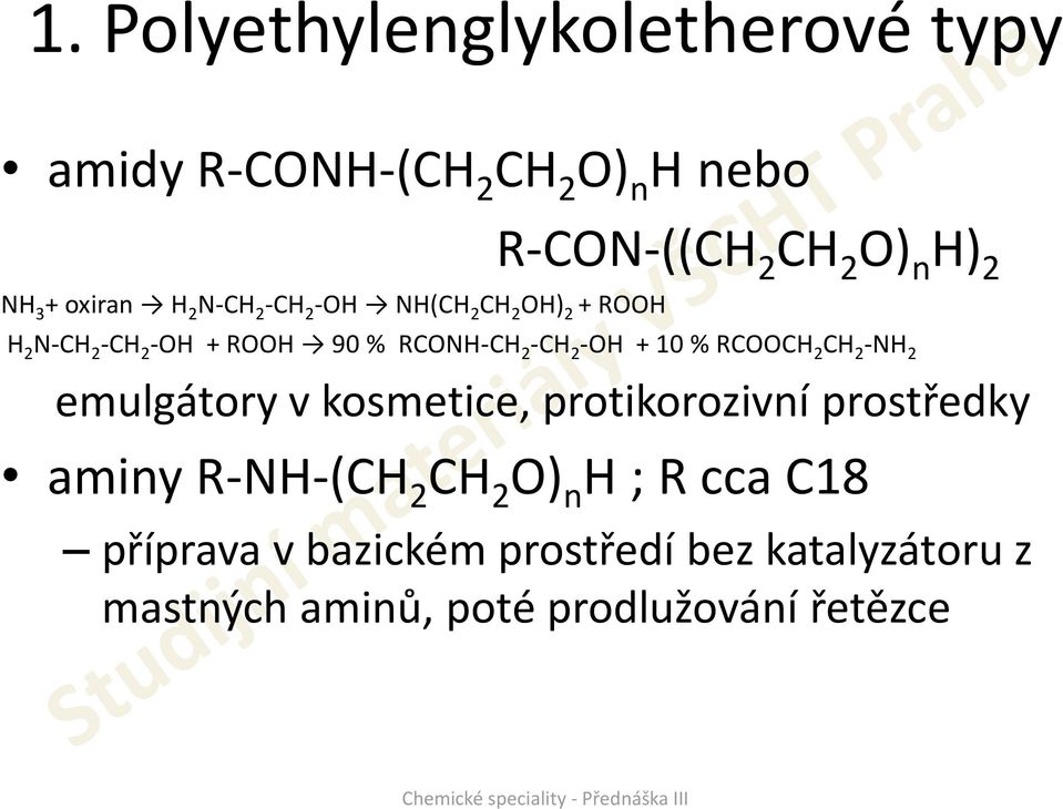 v kosmetice, protikorozivní prostředky aminy R-H-( O) n H ; R cca C18 příprava