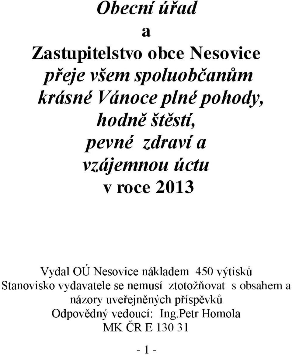 Nesovice nákladem 450 výtisků Stanovisko vydavatele se nemusí ztotožňovat s