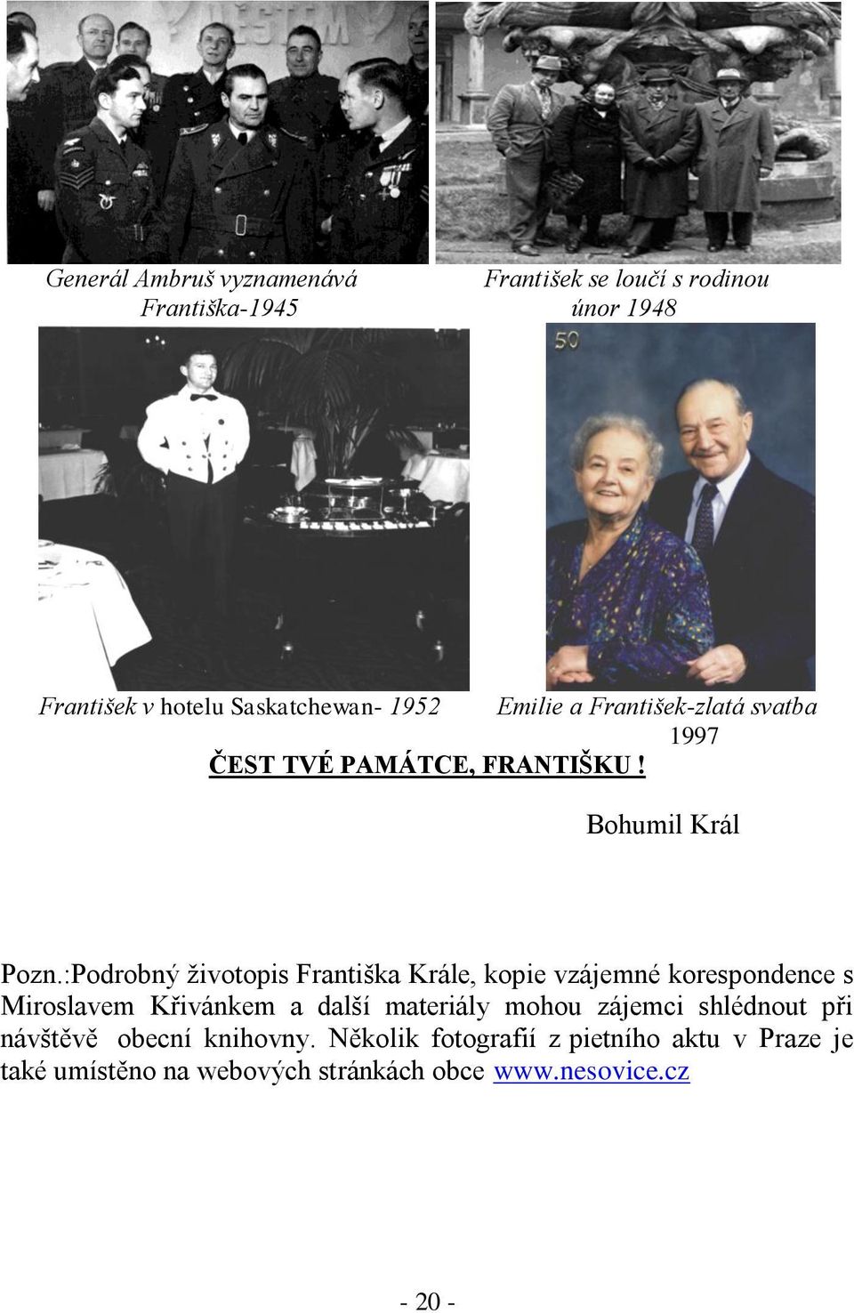 :Podrobný životopis Františka Krále, kopie vzájemné korespondence s Miroslavem Křivánkem a další materiály mohou