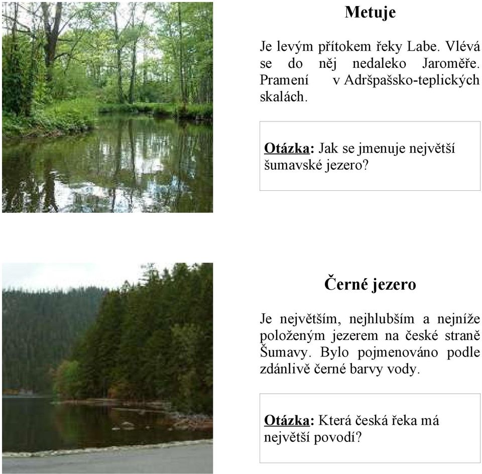 Otázka: Jak se jmenuje největší šumavské jezero?