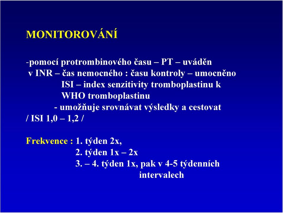 tromboplastinu -umožňuje srovnávat výsledky a cestovat / ISI 1,0 1,2 /