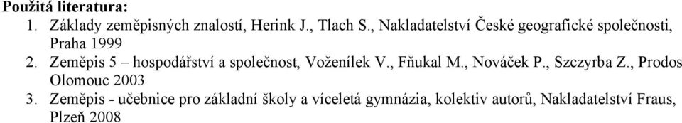 Zeměpis 5 hospodářství a společnost, Voženílek V., Fňukal M., Nováček P., Szczyrba Z.