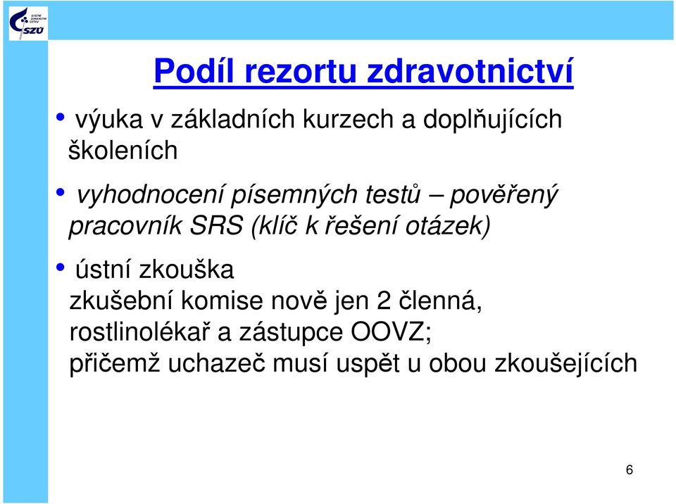 řešení otázek) ústní zkouška zkušební komise nově jen 2 členná,