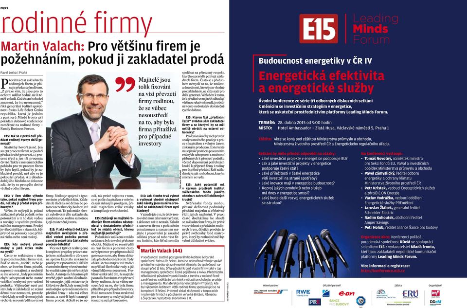 Což často bohužel znamená, že i to nerozumné, říká generální ředitel společnosti Swiss Life Select Česká republika, která je jedním z partnerů Mladé fronty při pořádání dubnové konference zaměřené na