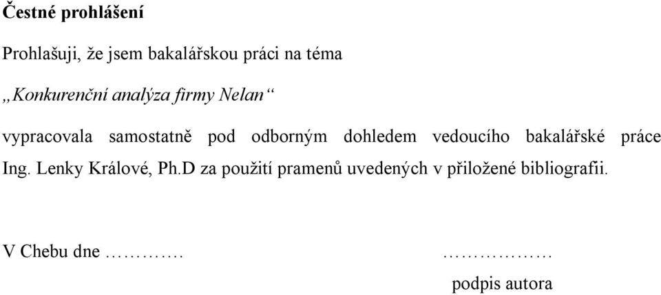 dohledem vedoucího bakalářské práce Ing. Lenky Králové, Ph.