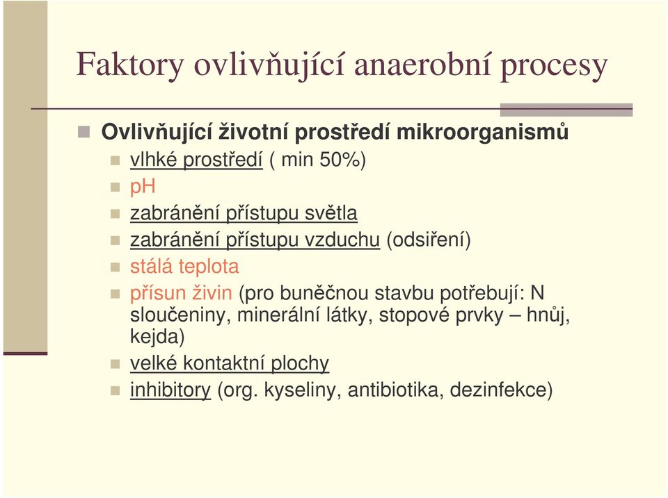 teplota písun živin (pro bunnou stavbu potebují: N sloueniny, minerální látky, stopové