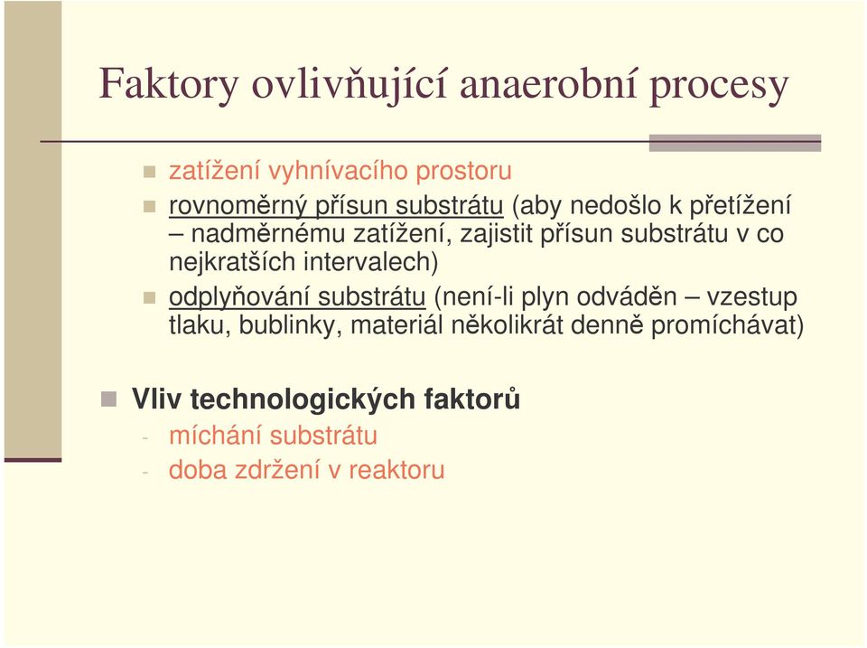 intervalech) odplyování substrátu (není-li plyn odvádn vzestup tlaku, bublinky, materiál