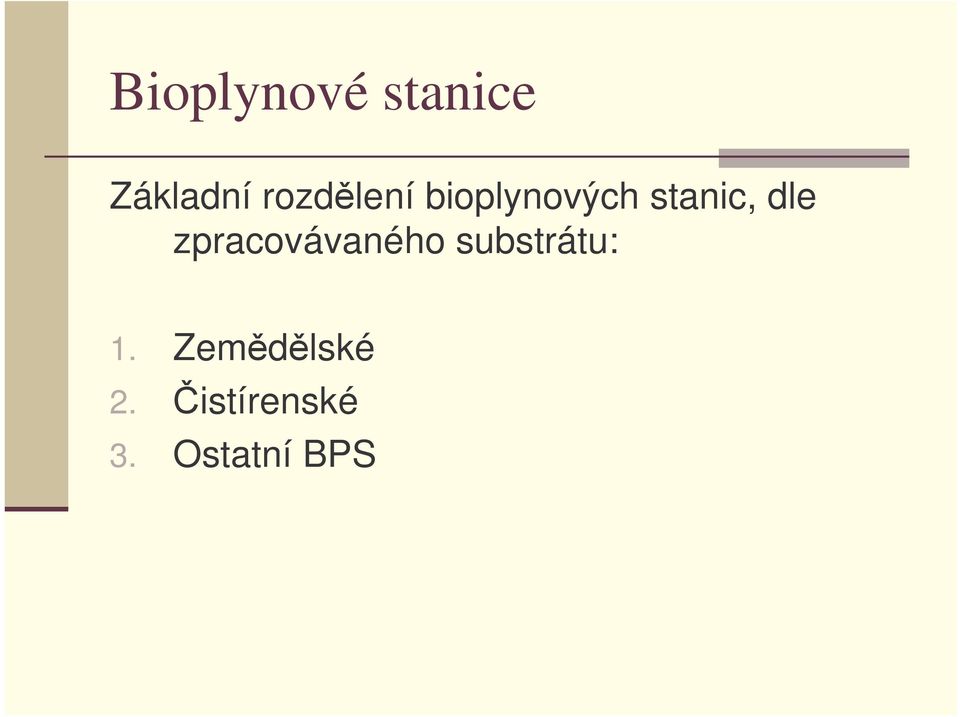 dle zpracovávaného substrátu: 1.