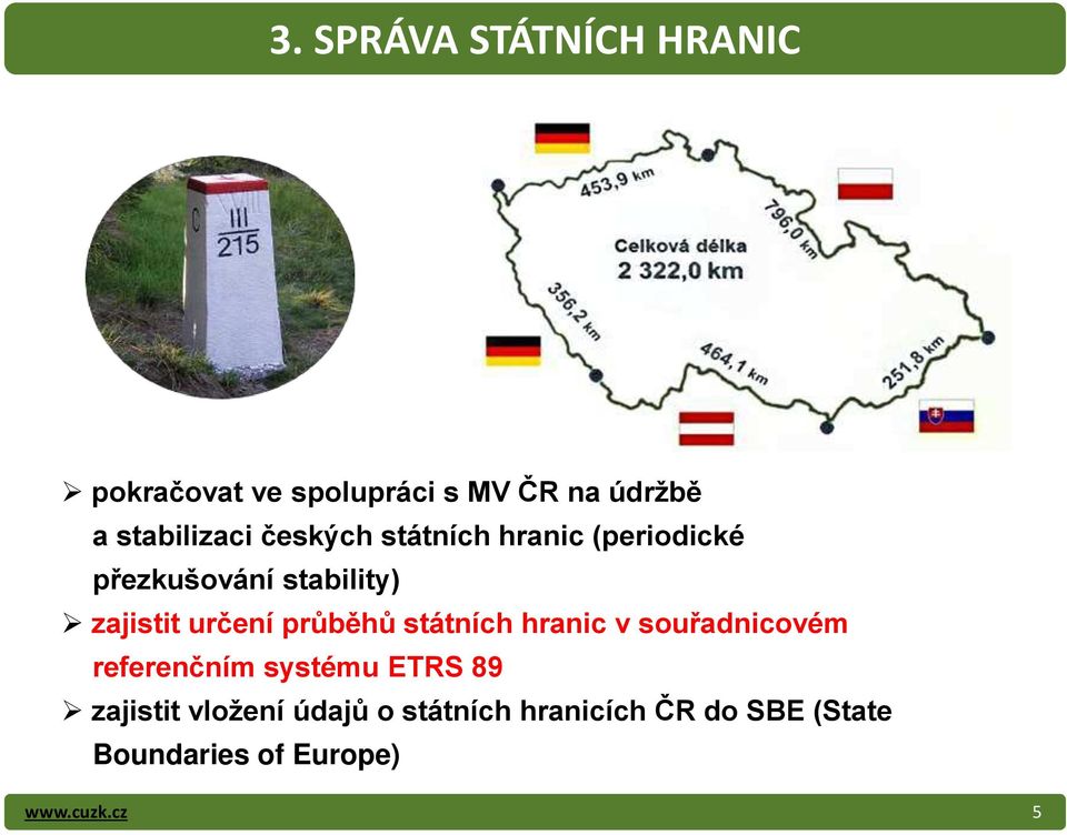 zajistit určení pr b h státních hranic v sou adnicovém referenčním systému ETRS