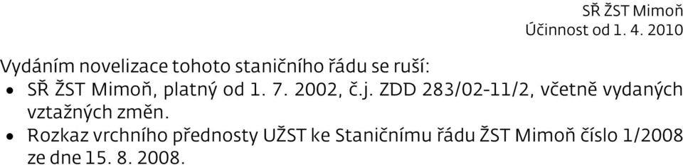 ZDD 283/02-11/2, včetně vydaných vztažných změn.