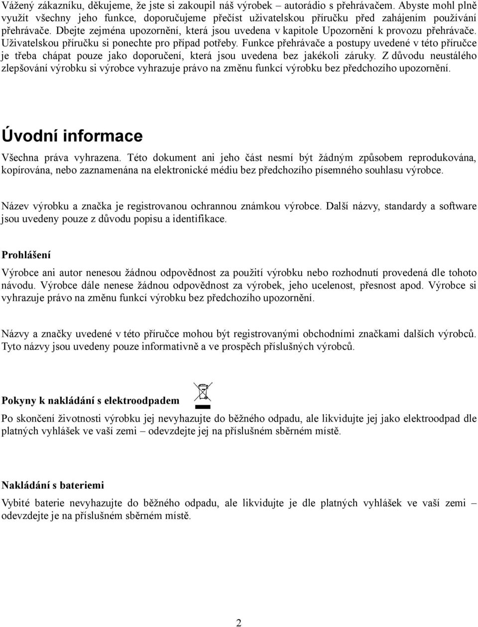 Dbejte zejména upozornění, která jsou uvedena v kapitole Upozornění k provozu přehrávače. Uživatelskou příručku si ponechte pro případ potřeby.