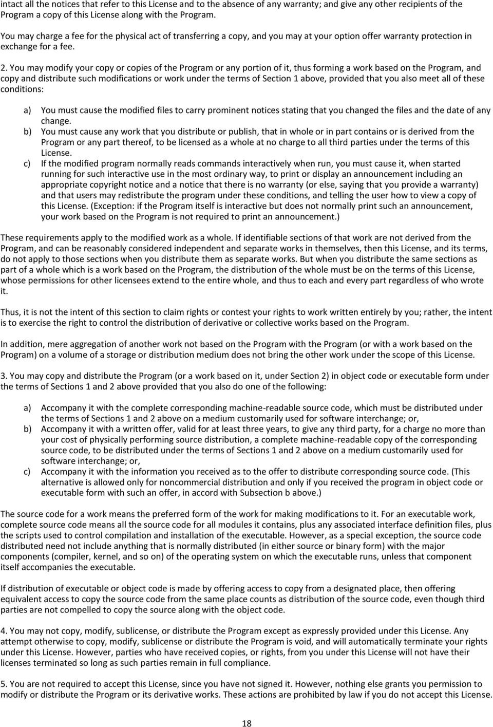 You may modify your copy or copies of the Program or any portion of it, thus forming a work based on the Program, and copy and distribute such modifications or work under the terms of Section 1