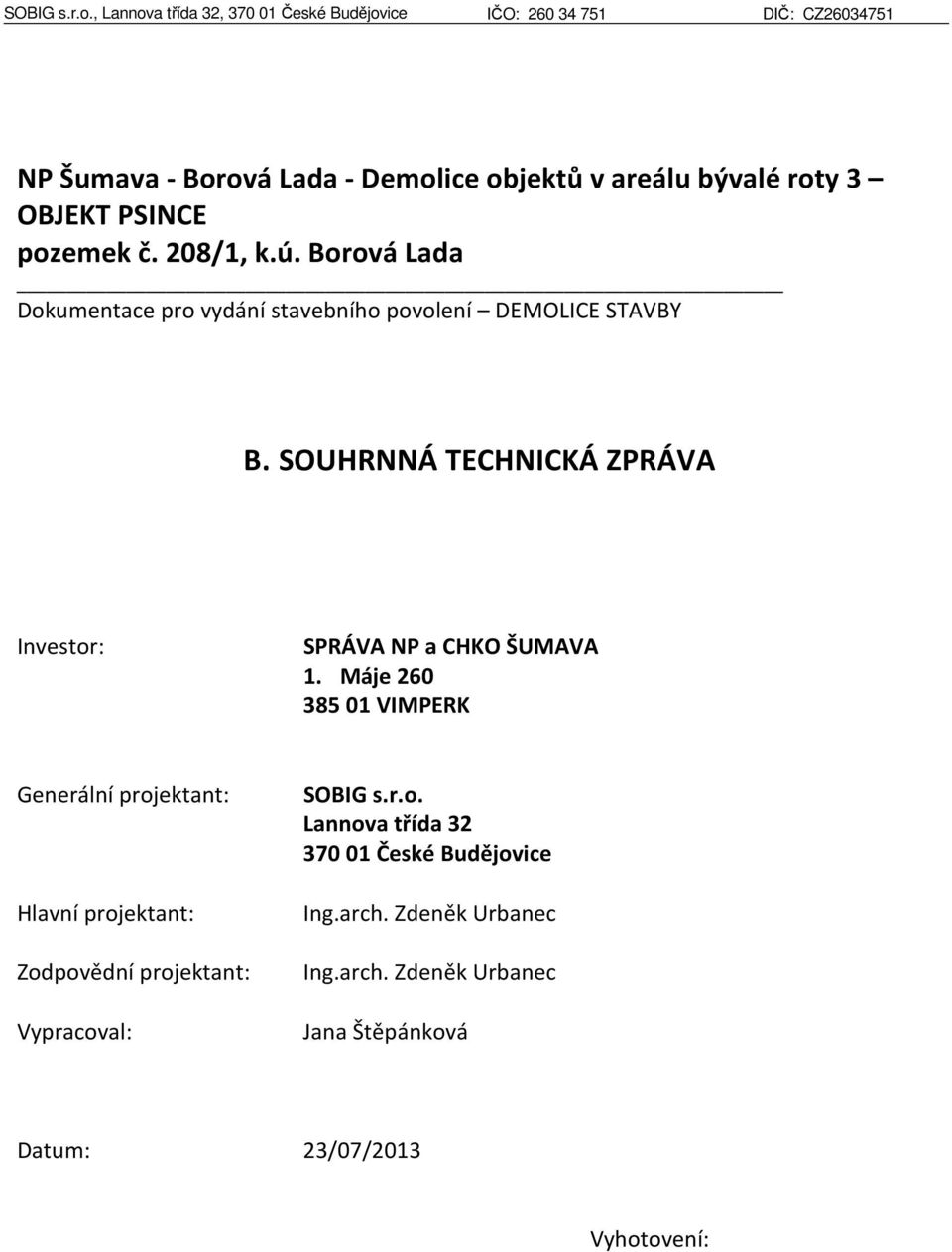 OBJEKT PSINCE pozemek č. 208/1, k.ú. Borová Lada Dokumentace pro vydání stavebního povolení DEMOLICE STAVBY B.