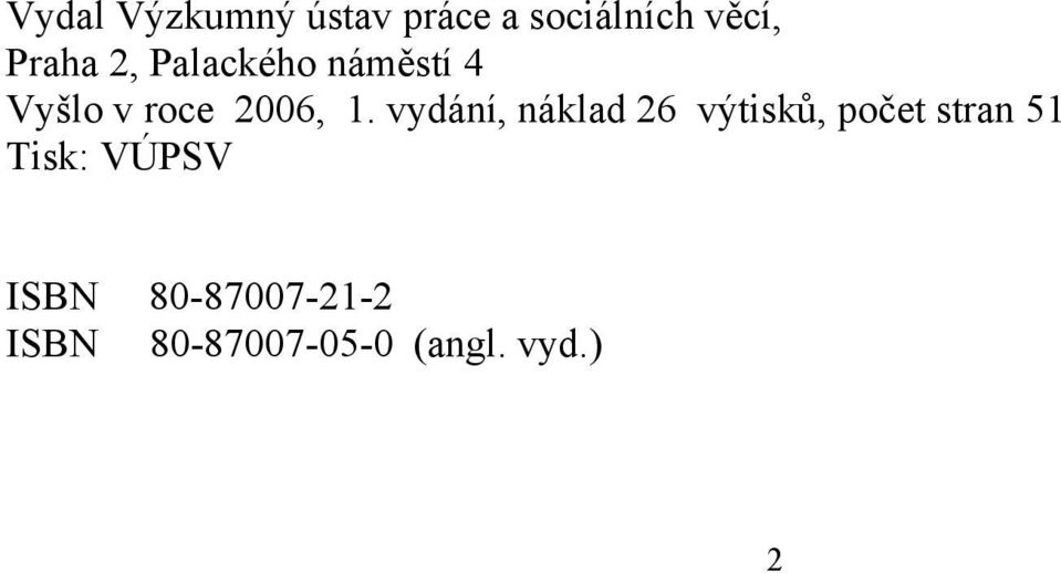 vydání, náklad 26 výtisků, počet stran 51 Tisk: