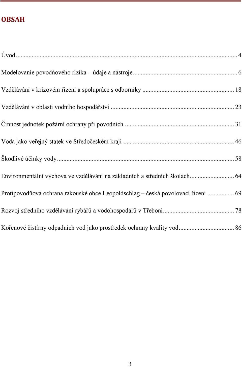 .. 46 Škodlivé účinky vody... 58 Environmentální výchova ve vzdělávání na základních a středních školách.