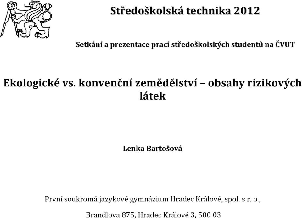 konvenční zemědělství obsahy rizikových látek Lenka Bartošová První