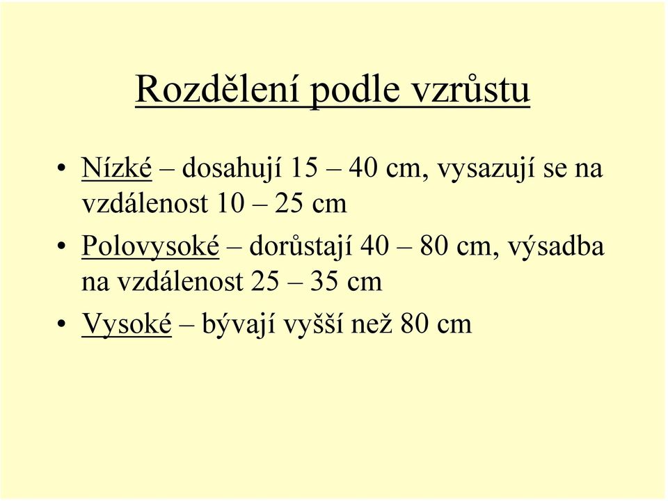 Polovysoké dorůstají 40 80 cm, výsadba na