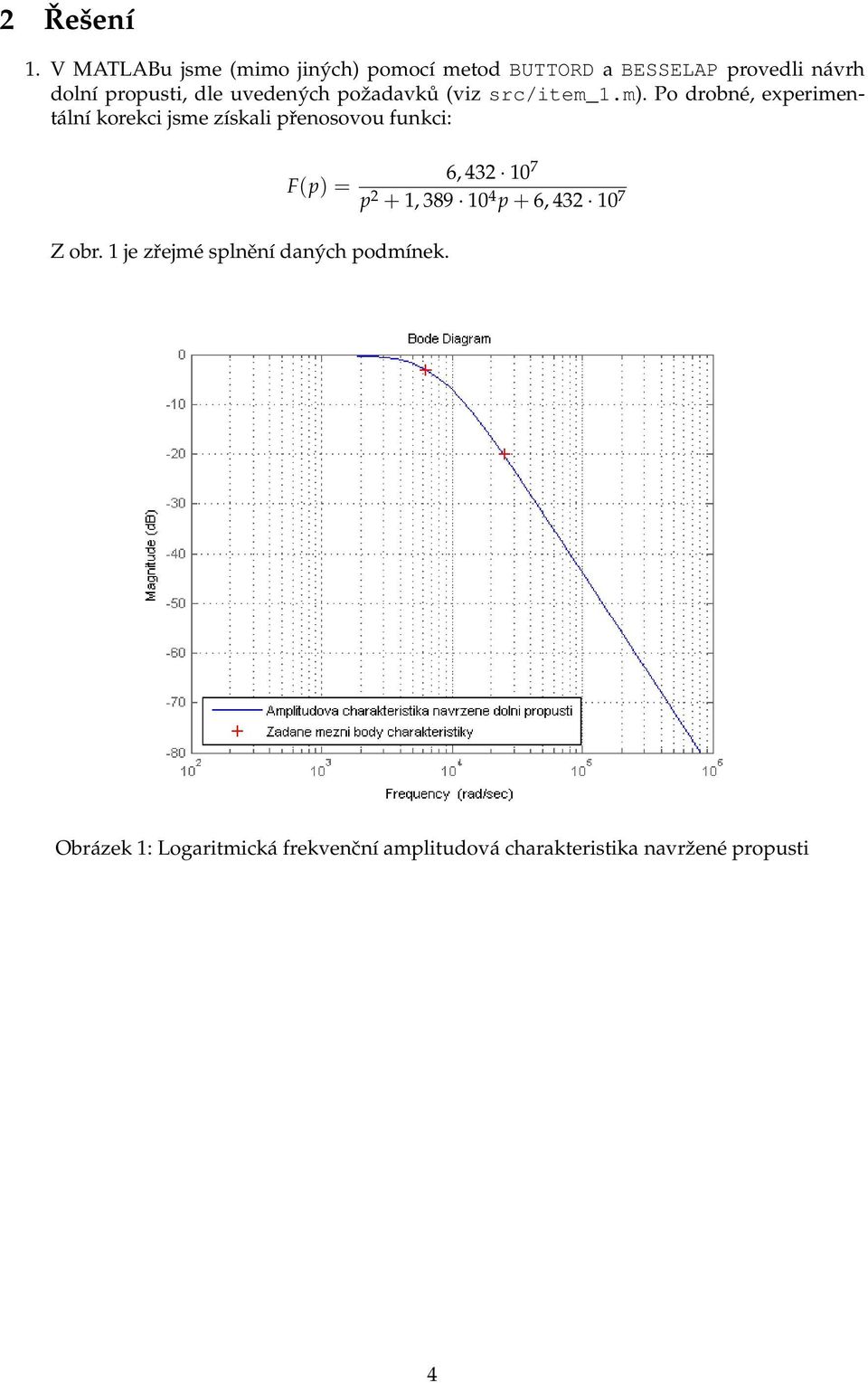 uvedených požadavků (viz src/item_1.m).