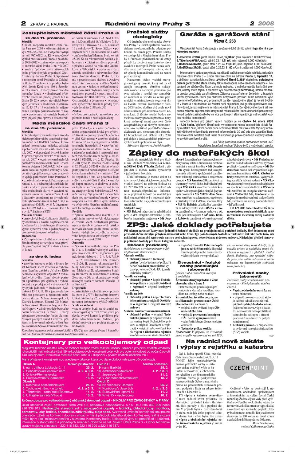 Praha 3 za rok 2007 doporučení bytové komise úpravu rozpočtu městské části Praha 3 na rok 2007 odpis nevymahatelných pohledávek městské části Praha 3 v celkovém objemu 1.563.