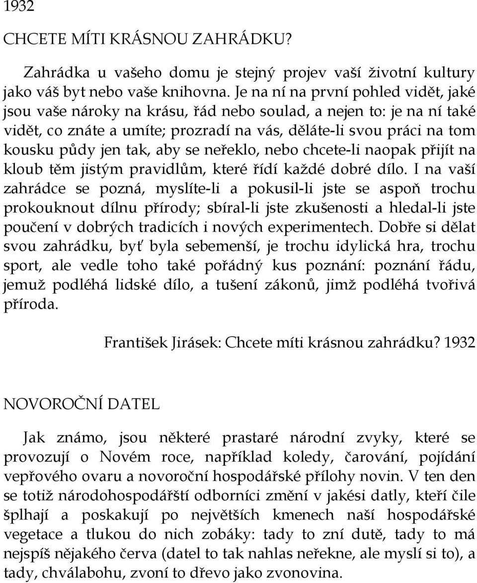 aby se neřeklo, nebo chcete-li naopak přijít na kloub těm jistým pravidlům, které řídí každé dobré dílo.