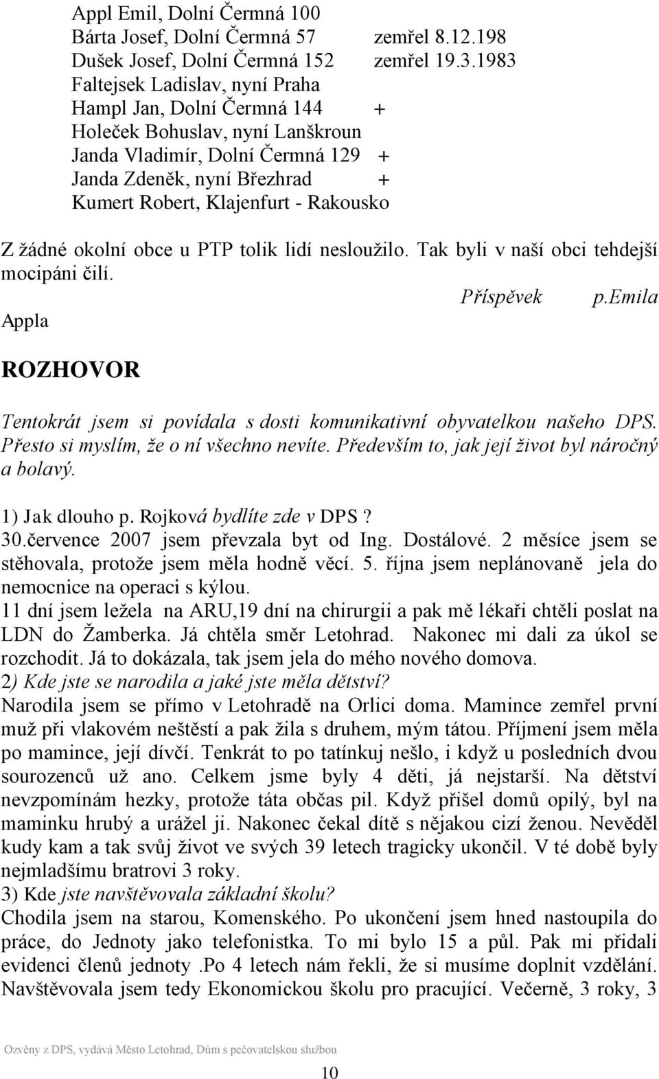 Rakousko Z ţádné okolní obce u PTP tolik lidí neslouţilo. Tak byli v naší obci tehdejší mocipáni čilí. Příspěvek p.