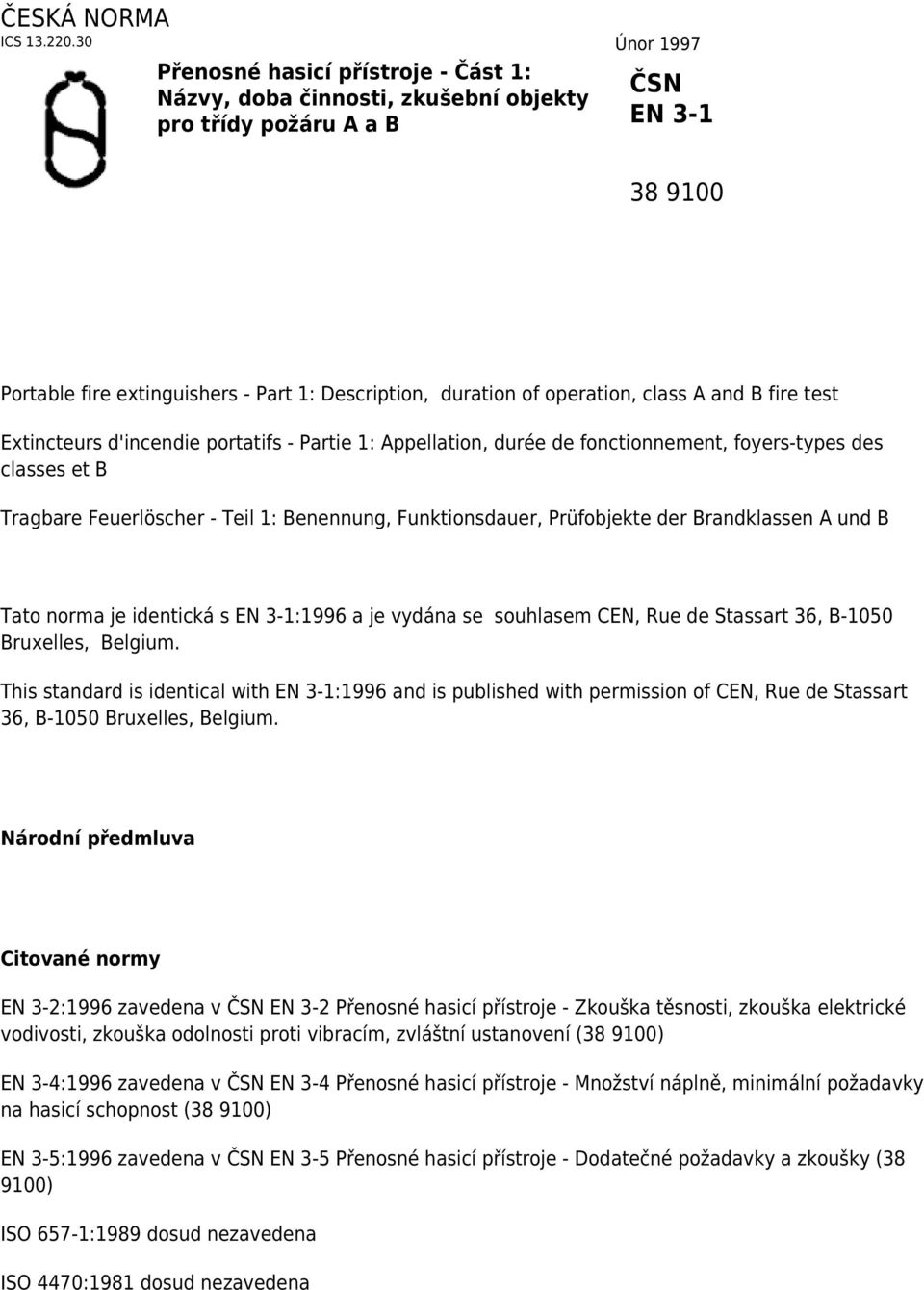 operation, class A and B fire test Extincteurs d'incendie portatifs - Partie 1: Appellation, durée de fonctionnement, foyers-types des classes et B Tragbare Feuerlöscher - Teil 1: Benennung,